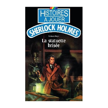 LIVRE HISTOIRE A JOUER : Sherlock Holmes 04 : La statuette brisée