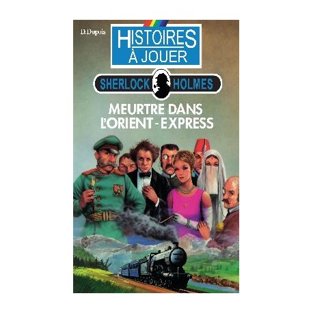 LIVRE HISTOIRE A JOUER : Sherlock Holmes 06 : Meurtre dans l'orient express