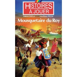 LIVRE HISTOIRE A JOUER : Remonter le temps : Mousquetaire du Roy