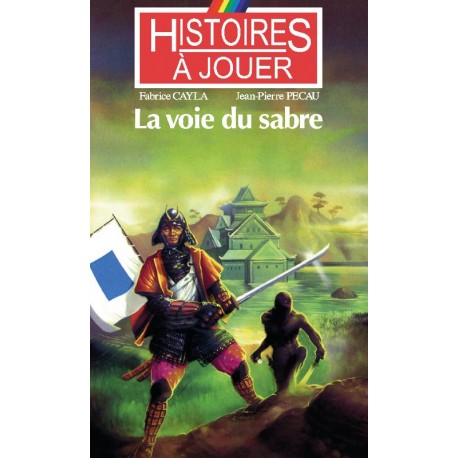 LIVRE HISTOIRE A JOUER : Remonter le temps 06 : La voie du sabre