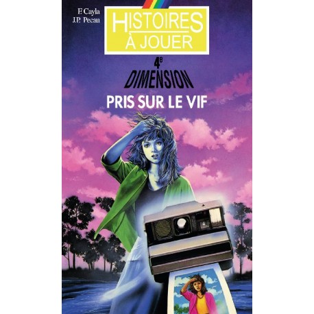 LIVRE HISTOIRE A JOUER : 4eme Dimension 3 : Pris sur le vif