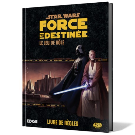 STAR WARS : FORCE ET DESTINEE : LE JEU DE RÔLE